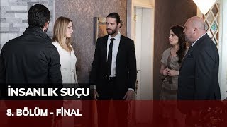 İnsanlık Suçu 8 Bölüm  Final [upl. by Ainslee644]