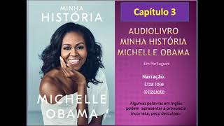 Audiolivro audiobook do livro quotMINHA HISTÓRIAquot Michelle Obama  CAP 3 [upl. by Assillem]