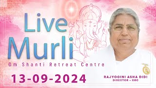 Live Murli 13092024 by BK Asha Didi from Om Shanti Retreat Centre DelhiNCR [upl. by Whiteley859]