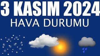 3 Kasım 2024 Hava Durumu Tüm İllerin Hava Durumu [upl. by Eelimaj]