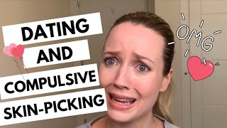 DATING WITH DERMATILLOMANIA 👩‍❤️‍👨🙈 COMPULSIVE SKIN PICKING 🙇🏼‍♀️ [upl. by Tench39]