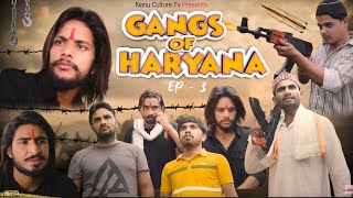 GANGS OF HARYANA  EP 03  Anup Adhana  Rowdy Vardaat  Nanu Culture Tv  New Hindi Web Series [upl. by Vassaux342]