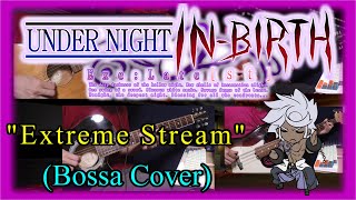 Under Night InBirth Extreme Stream Enkidus Theme Bossa Nova Cover [upl. by Parrisch]