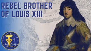 Biography on Gaston DOrléans  The Brother Of Louis XIII [upl. by Ehudd]