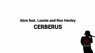 Abra feat Loonie and Ron Henley  Cerberus Lyrics [upl. by Rona]