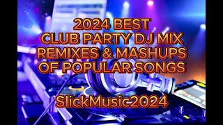 2024 BEST CLUB PARTY DJ MIXREMIXES AND MASHUPS OF POPULAR SONGS [upl. by Ennaesor]