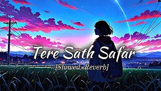 Tere Sath Safar Slowed  Reverb 🖤 ll Lofisongs lyrics [upl. by Takashi]