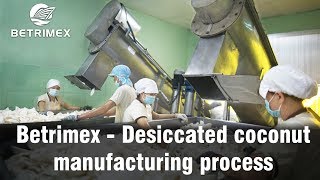 Betrimex  Desiccated coconut Manufacturing process [upl. by Berglund]