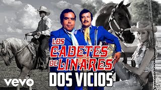 Los Cadetes De Linares  Dos Vicios [upl. by Aoht]