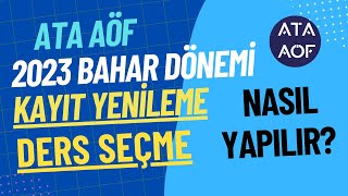 Ata Aöf 2023 Bahar Dönemi Kayıt Yenileme Ders Seçme İşlemleri Nasıl Yapılır Ata Aöf Ders Kaydı [upl. by Ateval]