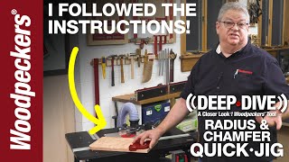 Sometimes It Pays To Read Instructions Chamfer amp Radius QuickJig  Deep Dive  Woodpeckers Tools [upl. by Medor]