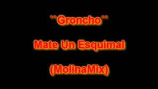 GRONCHO  MATE UN ESQUIMAL Poncho  Please me [upl. by Aira]