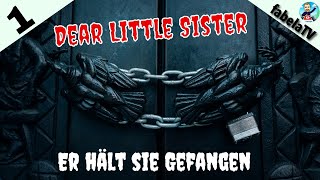 ER hält sie gefangen Dear Little Sister 1 I Grusel Horror Hörspiel [upl. by Calesta87]