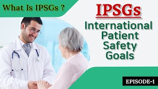 what Is IPSGs  International Patient Safety Goals  Episode1 [upl. by Anytsyrk57]