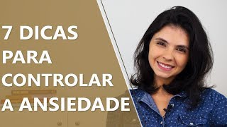 7 dicas para controlar a ansiedade • Psicologia • Casule Saúde e Bemestar [upl. by Olethea701]