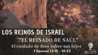 Los Reinos de Israel El cuidado de Dios sobre Sus hijos 1 Samuel 13151423 [upl. by Heimer]