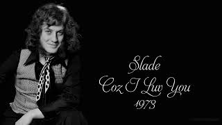 Slade  Coz I Luv You 1973 [upl. by Jessy]