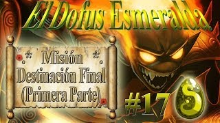 Dofus Esmeralda  Misión quotDestinación finalquot primera parte  1 de 2 por Gremio Darksoul de Alma [upl. by Edlun]