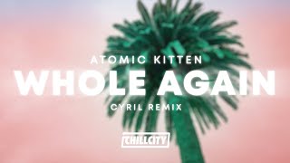 Atomic Kitten  Whole Again CYRIL Remix [upl. by Yttak784]