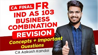 IND AS 103  Business Combination Revision  Concepts  Imp Ques  CA Final FR  CA Aakash Kandoi [upl. by Hardan]