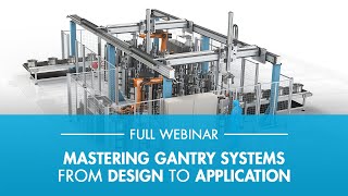 Webinar  Mastering Gantry Systems  From Design to Application [upl. by Atikal]