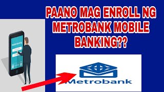 PAANO MAG ENROLL NG METROBANK MOBILE BANKING  HOW TO ENROLL YOUR ACCOUNT IN METROBANK APP [upl. by Ydda1]