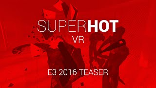 SUPERHOT VR Reveal Gameplay Trailer [upl. by Akyeluz]