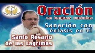 Oración de liberación Énfasis en el Santo Rosario de las Lágrimas Bendición de sacramentales [upl. by Zantos]