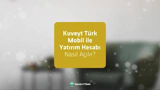 Kuveyt Türk Mobil ile Yatırım Hesabı Açılması [upl. by Ahseret]