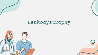 Leukodystrophy [upl. by Inattyrb]