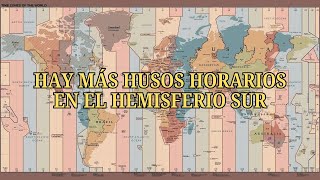 ¿Por qué hay MÁS HUSOS HORARIOS EN EL SUR [upl. by O'Donovan]