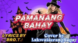 PAMANANG BAHAY Lyrics By Bro Tj Cover By LakwatserangBugay [upl. by Rap]