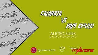 CALABRIA vs PAPI CHULO Mixer Zone Dj Cormix ALETEO FUNK [upl. by Marti]