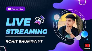 ROHIT BHUMIYA IS LIVE [upl. by Alakcim]