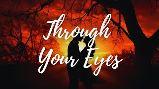 Through Your Eyes  English songs with lyrics  English song lyrics [upl. by Murtha]