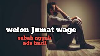 weton Jumat Wage sebab nggak ada hasil kerja mati Matian [upl. by Mcgean]