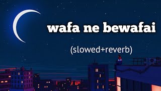 wafa ne bewafai ki hai slowedreverb new lofi song himesh reshmiya sad song new tarending song [upl. by Gievlos934]