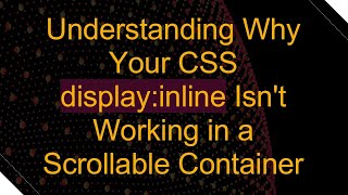 Understanding Why Your CSS displayinline Isnt Working in a Scrollable Container [upl. by Karl]