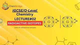 IGCSEOLevel Chemistry Lecture  2 IsotopesRadioActive Isotopes and Ions formation [upl. by Aminta331]