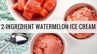 Two Ingredient Watermelon Ice Cream [upl. by Goraud295]