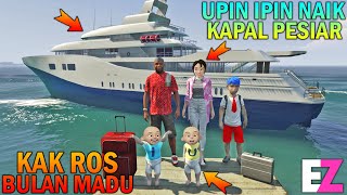 UPIN IPIN NAIK KAPAL PESIAR KAK ROS BULAN MADU  GTA 5 SULTAN BOCIL [upl. by Stillas425]