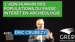 LADN HUMAIN DES POPULATIONS DU PASSÉ  INTÉRÊT EN ARCHÉOLOGIE avec CRUBEZY [upl. by Yekcir]