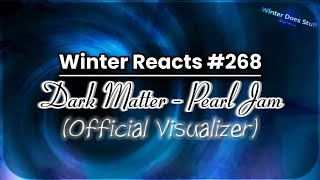 Winter Reacts 268Pearl Jam  Dark Matter Official VisualizerGRUNGE TO THE MAX [upl. by Ellenaej]