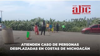 Atención inmediata a los desplazados de la costa michoacana [upl. by Amari]