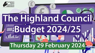 The Highland Council  Budget Meeting 202425 [upl. by Nwahc]