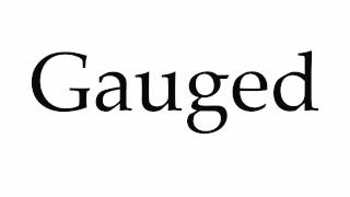 How to Pronounce Gauged [upl. by Yenial]