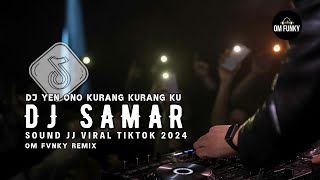 DJ SAMAR  DJ YEN ONO KURANG KURANG KU  OM FVNKY REMIX SOUND JJ VIRAL TIKTOK fypシ [upl. by Sarita]