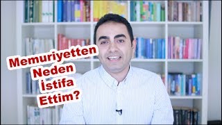 Memuriyetten Neden İstifa Ettim [upl. by Saxe]