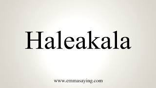 How To Pronounce Haleakala [upl. by Annekim]