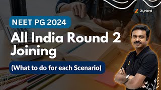 NEET PG 2024 All India Round 2 Joining What to do for each Scenario [upl. by Jobe]